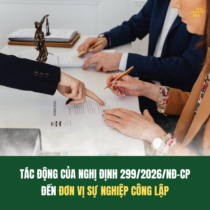TÁC ĐỘNG CỦA NGHỊ ĐỊNH 299/2026/NĐ-CP ĐẾN ĐƠN VỊ SỰ NGHIỆP CÔNG LẬP