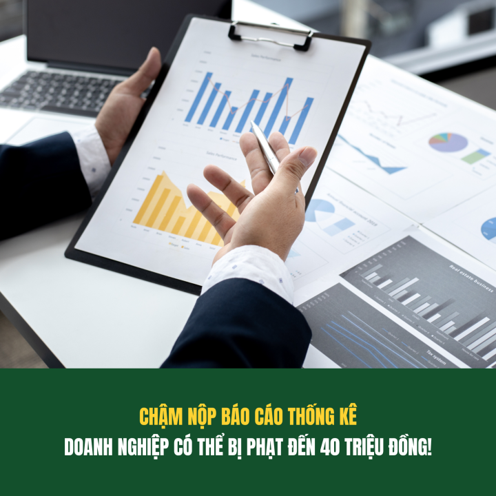 CHẬM NỘP BÁO CÁO THỐNG KÊ: DOANH NGHIỆP CÓ THỂ BỊ PHẠT HÀNH CHÍNH LÊN ĐẾN 40 TRIỆU ĐỒNG
